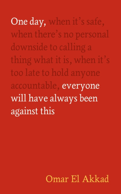 One Day, Everyone Will Have Always Been Against This (ISBN: 9781837264186)