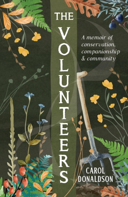 The Volunteers : A Memoir of Conservation, Companionship and Community (ISBN: 9781837993277)
