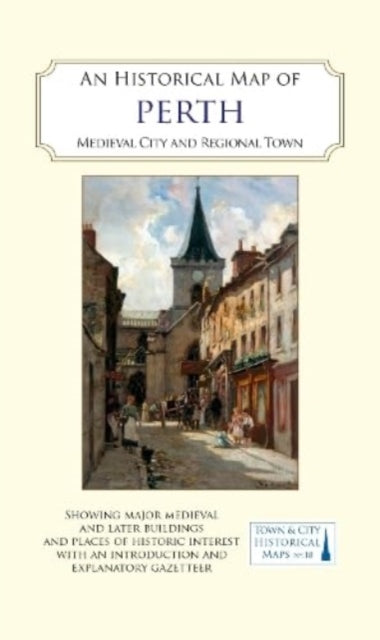An Historical Map of Perth : Royal burgh and county town : 18 (ISBN: 9781838071974)