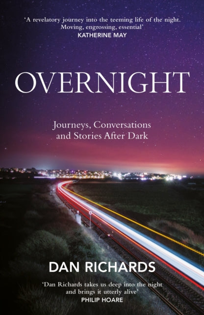 Overnight : Journeys, Conversations and Stories After Dark (ISBN: 9781838857509)