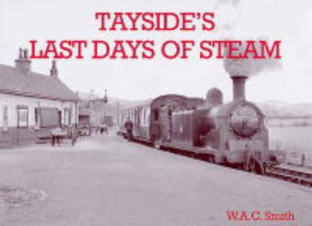 Tayside's Last Days of Steam (ISBN: 9781840333169)
