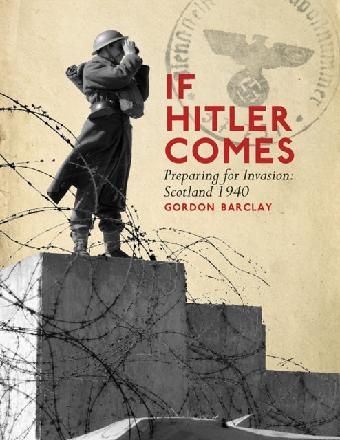 If Hitler Comes : Preparing for Invasion: Scotland 1940 (ISBN: 9781843410621)