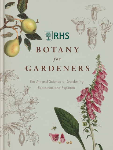 RHS Botany for Gardeners : The Art and Science of Gardening Explained & Explored (ISBN: 9781845338336)