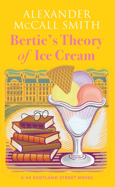 Bertie's Theory of Ice Cream : A 44 Scotland Street Novel (ISBN: 9781846977169)