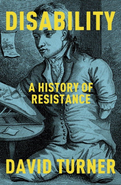 Disability : A History of Resistance (ISBN: 9781847927583)