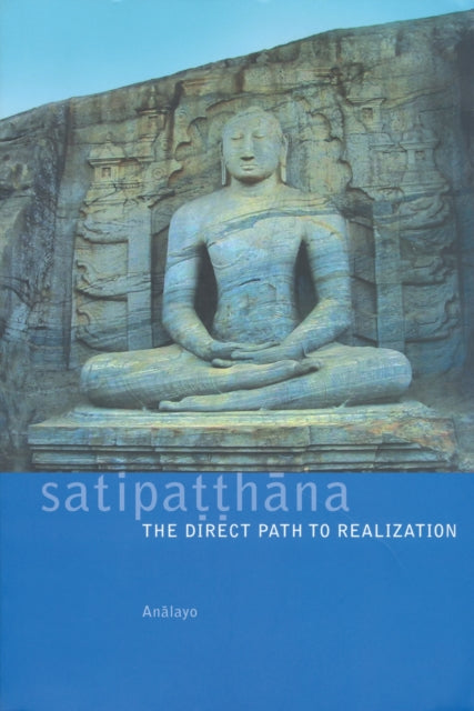 Satipatthana : The Direct Path to Realization (ISBN: 9781899579549)
