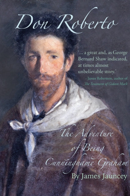 Don Roberto, The Adventure of Being Cunninghame Graham : Co-Founder of The Scottish Labour Party (ISBN: 9781910895764)