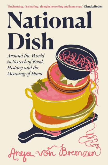 National Dish : Around the World in Search of Food, History and the Meaning of Home (ISBN: 9781911590880)