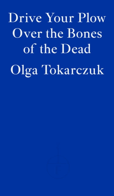 Drive Your Plow Over the Bones of the Dead (ISBN: 9781913097257)