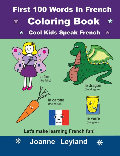 First 100 Words In French Coloring Book Cool Kids Speak French : Let's make learning French fun! (ISBN: 9781914159282)