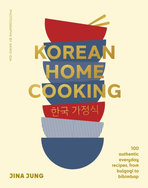 Korean Home Cooking : 100 authentic everyday recipes, from bulgogi to bibimbap (ISBN: 9781922616920)