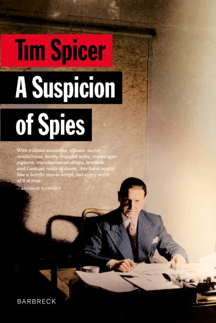A Suspicion of Spies : Risk, Secrets and Shadows – the Biography of Wilfred ‘Biffy’ Dunderdale (ISBN: 9781999589141)