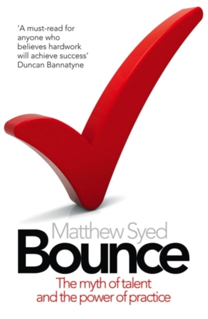 Bounce : The Myth of Talent and the Power of Practice (ISBN: 9780007350544)