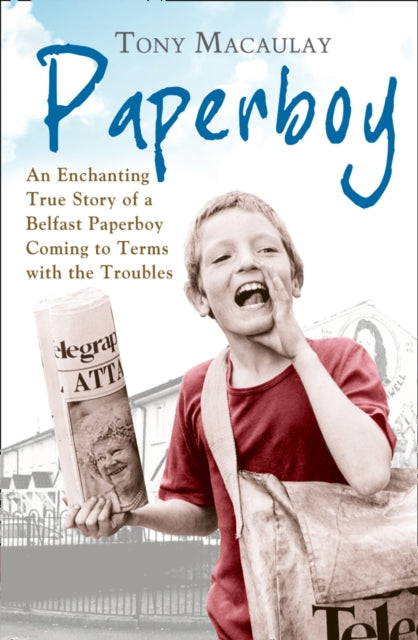Paperboy : An Enchanting True Story of a Belfast Paperboy Coming to Terms with the Troubles (ISBN: 9780007449231)