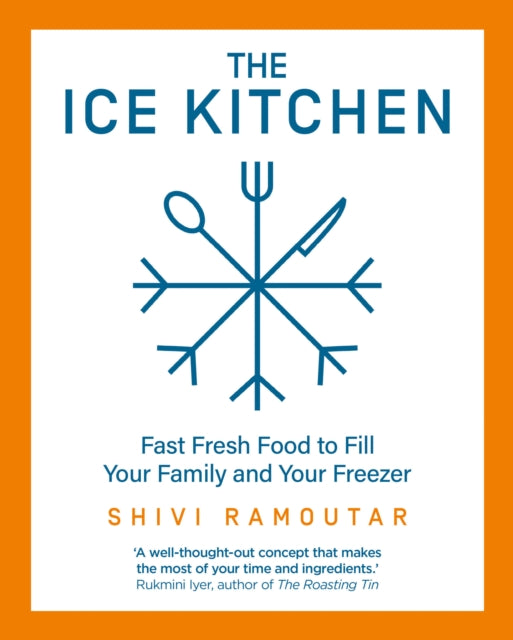 The Ice Kitchen : Fast Fresh Food to Fill Your Family and Your Freezer (ISBN: 9780008385118)