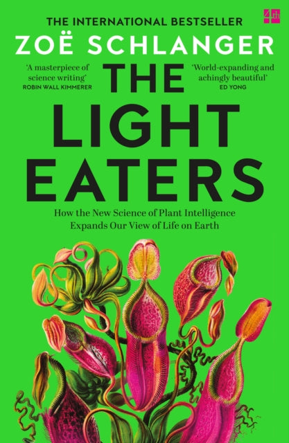 The Light Eaters : How the New Science of Plant Intelligence Expands Our View of Life on Earth (ISBN: 9780008445386)
