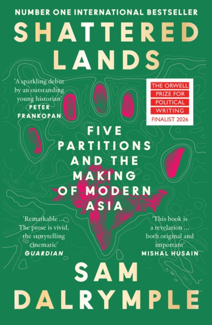Shattered Lands : Five Partitions and the Making of Modern Asia (ISBN: 9780008466855)