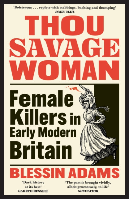 Thou Savage Woman : Female Killers in Early Modern Britain (ISBN: 9780008500214)
