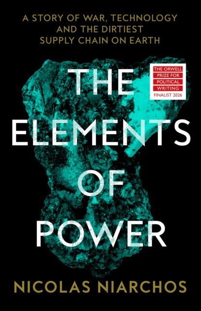 The Elements of Power : A Story of War, Technology and the Dirtiest Supply Chain on Earth (ISBN: 9780008553944)