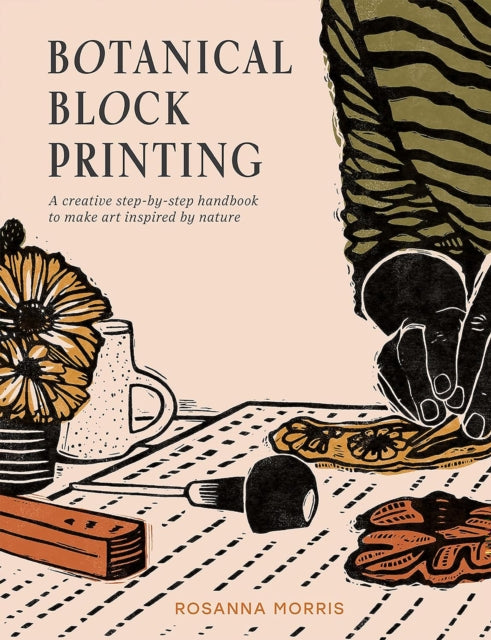 Botanical Block Printing : A Creative Step-by-Step Handbook to Make Art Inspired by Nature (ISBN: 9780008607739)