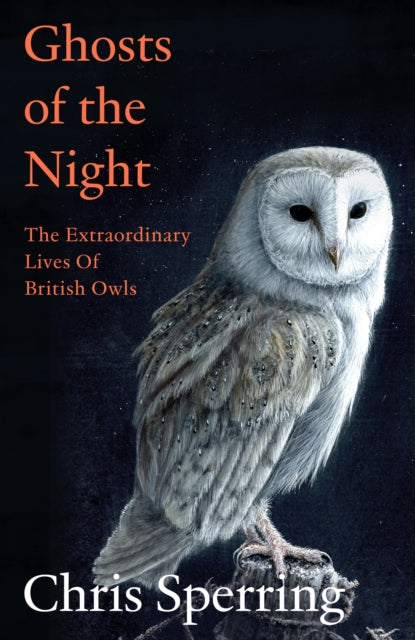 Ghosts of the Night : The Extraordinary Lives of British Owls (ISBN: 9780008659202)