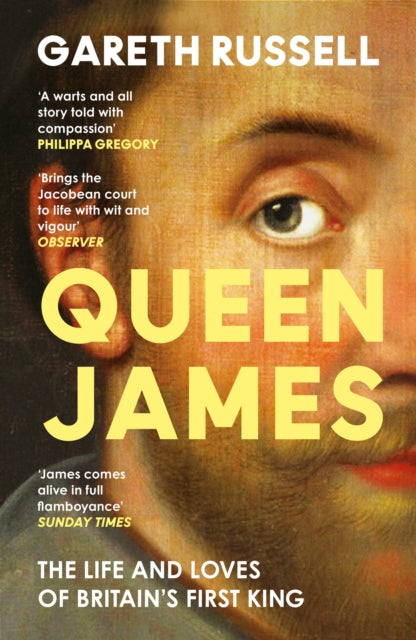 Queen James : The Life and Loves of Britain’s First King (ISBN: 9780008660895)