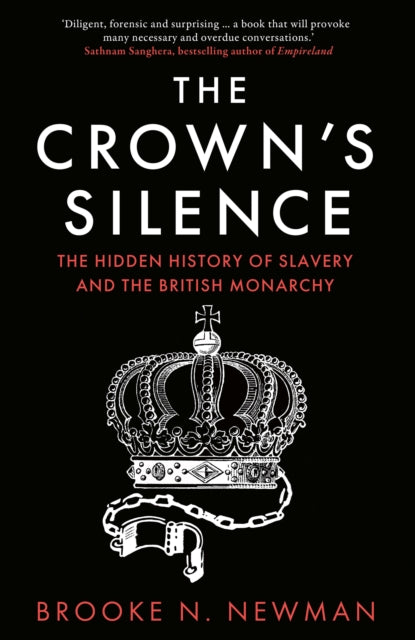 The Crown’s Silence : The Hidden History of Slavery and the British Monarchy (ISBN: 9780008670955)