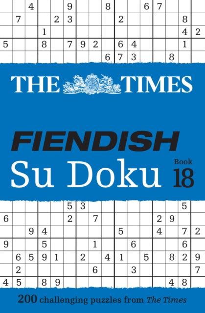 The Times Fiendish Su Doku Book 18 : 200 Challenging Su Doku Puzzles (ISBN: 9780008673147)
