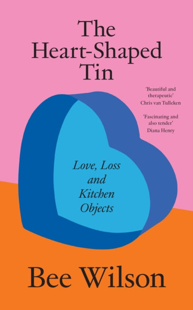 The Heart-Shaped Tin : Love, Loss and Kitchen Objects (ISBN: 9780008685638)