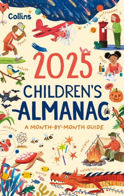 2025 Children’s Almanac : A Month-by-Month Guide to Nature, Astronomy, Sports, Science, the World and More (ISBN: 9780008686161)
