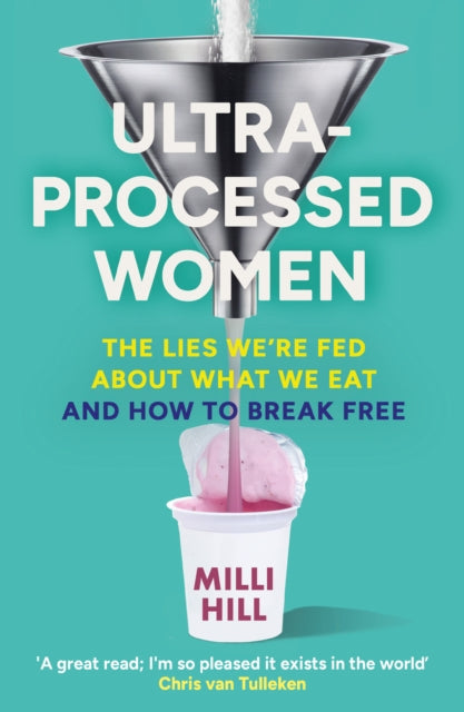 Ultra-Processed Women : The Lies We’Re Fed About What We Eat and How to Break Free (ISBN: 9780008721763)