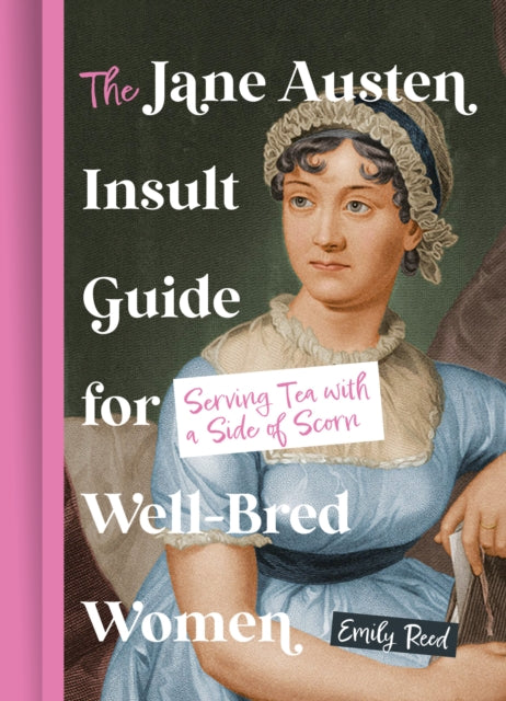 The Jane Austen Insult Guide for Well-Bred Women : Serving Tea with a Side of Scorn (ISBN: 9780008760977)