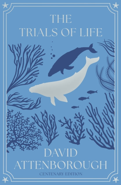 The Trials of Life : A Natural History of Animal Behaviour Centenary Edition (ISBN: 9780008843588)