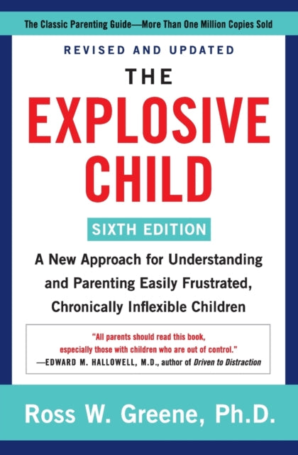 The Explosive Child [Sixth Edition] : A New Approach for Understanding and Parenting Easily Frustrated, Chronically Inflexible Children (ISBN: 9780063092464)