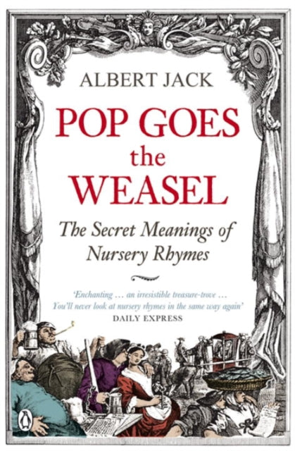 Pop Goes the Weasel : The Secret Meanings of Nursery Rhymes (ISBN: 9780141030982)