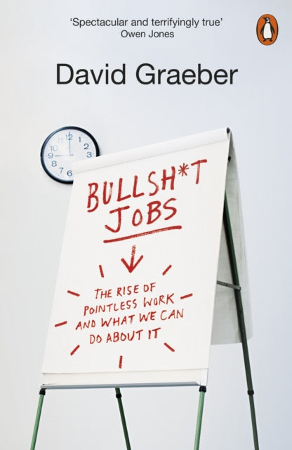 Bullshit Jobs : The Rise of Pointless Work, and What We Can Do About It (ISBN: 9780141983479)