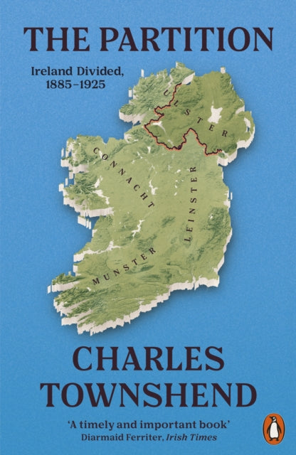 The Partition : Ireland Divided, 1885-1925 (ISBN: 9780141985732)