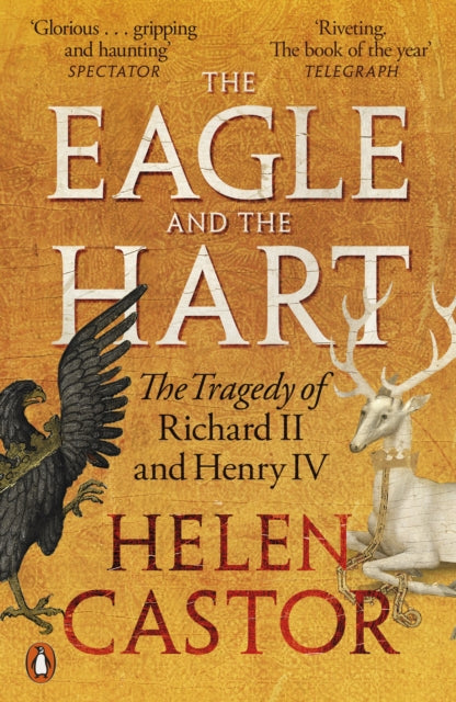The Eagle and the Hart : The Tragedy of Richard II and Henry IV (ISBN: 9780141991641)