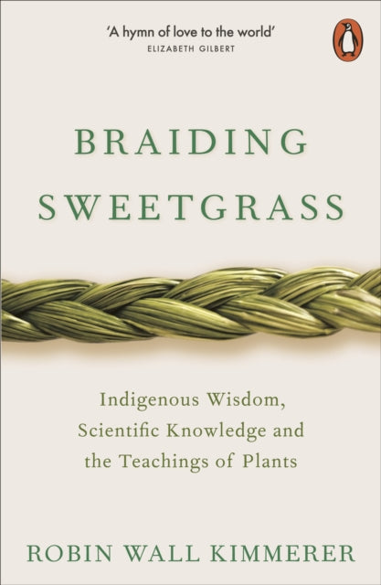 Braiding Sweetgrass : Indigenous Wisdom, Scientific Knowledge and the Teachings of Plants (ISBN: 9780141991955)