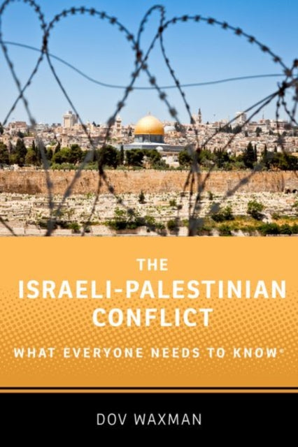The Israeli-Palestinian Conflict : What Everyone Needs to Know® (ISBN: 9780190625337)