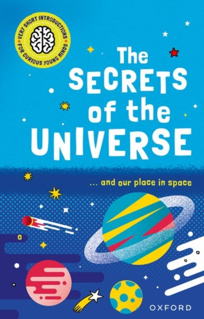 Very Short Introductions for Curious Young Minds: The Secrets of the Universe (ISBN: 9780192779212)