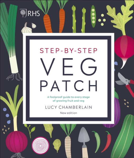 RHS Step-by-Step Veg Patch : A Foolproof Guide to Every Stage of Growing Fruit and Veg (ISBN: 9780241412411)
