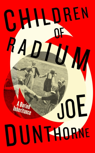 Children of Radium : A Buried Inheritance (ISBN: 9780241517468)
