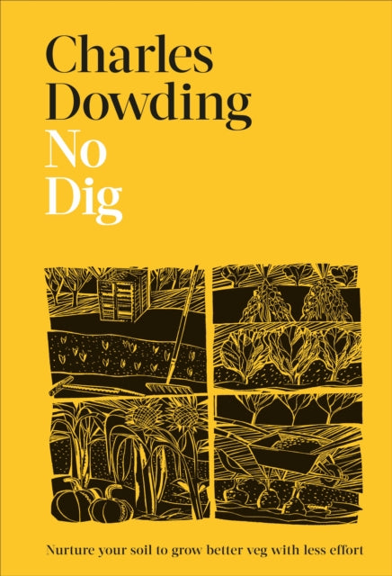 No Dig : Nurture Your Soil to Grow Better Veg with Less Effort (ISBN: 9780241541814)
