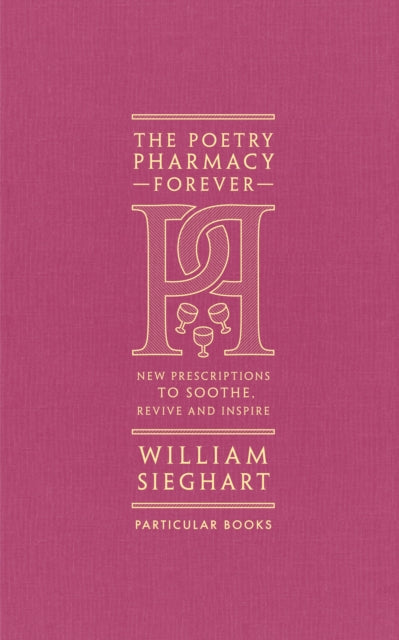 The Poetry Pharmacy Forever : New Prescriptions to Soothe, Revive and Inspire (ISBN: 9780241611289)