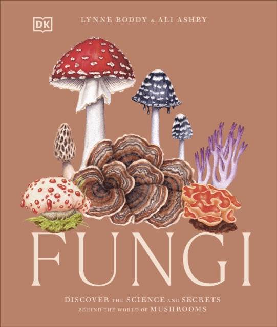 Fungi : Discover the Science and Secrets Behind the World of Mushrooms (ISBN: 9780241612965)