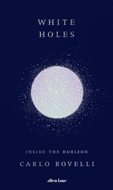 White Holes : Inside the Horizon (ISBN: 9780241628973)