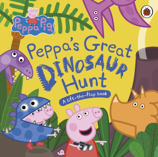 Peppa Pig: Peppa’s Great Dinosaur Hunt : A Lift-the-Flap Book (ISBN: 9780241659335)