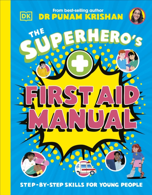 The Superhero's First Aid Manual : Step-By-Step Skills For Young People (ISBN: 9780241675557)