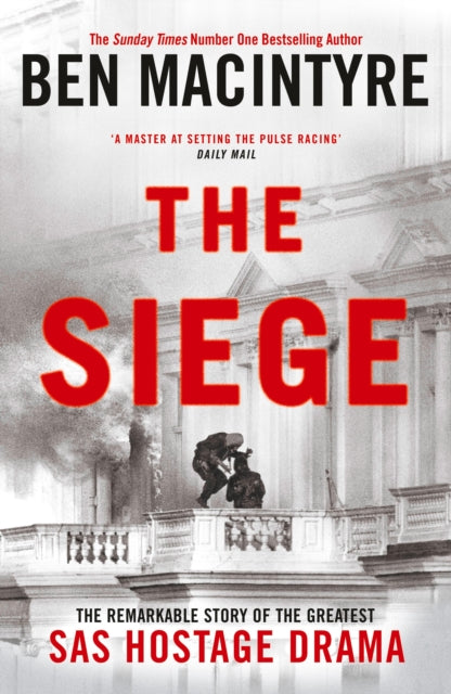 The Siege : The Remarkable Story of the Greatest SAS Hostage Drama (ISBN: 9780241675670)